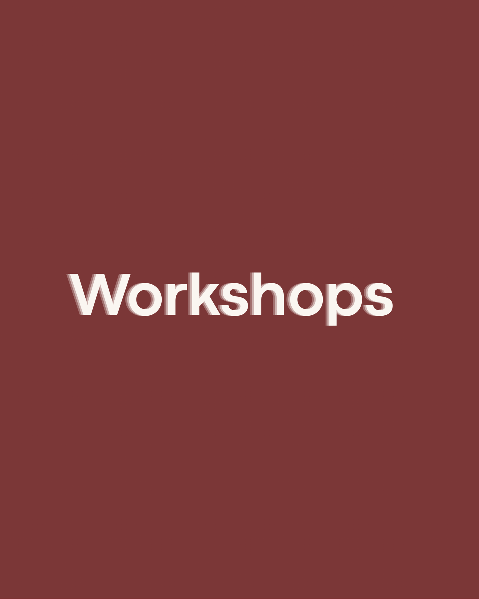 Workshops
